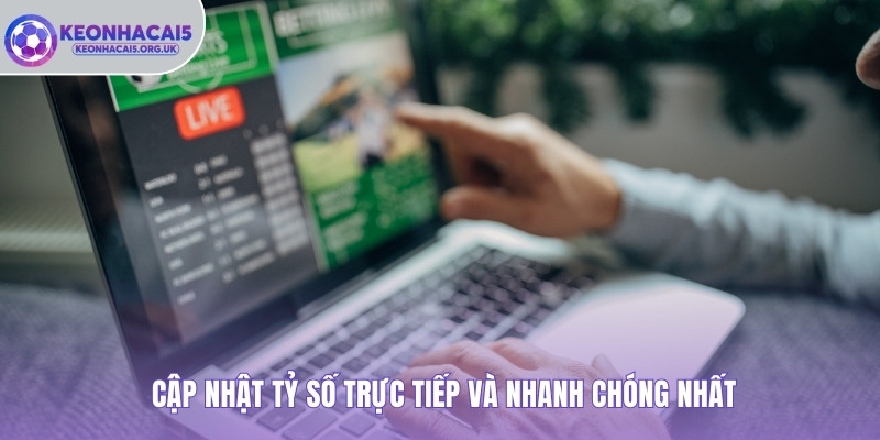 Cập nhật tỷ số trực tiếp và nhanh chóng nhất